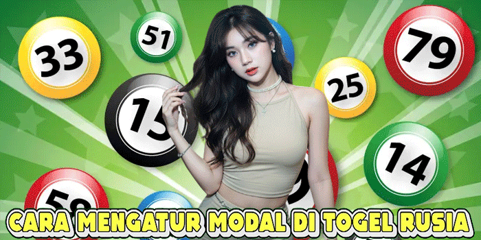 Cara Mengatur Modal Di Togel Rusia