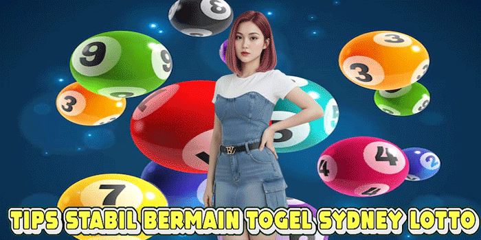 Tips Stabil Bermain Di Togel Sydney Lotto