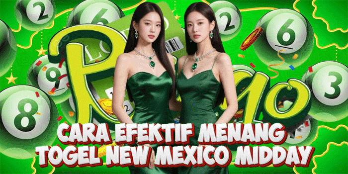 Cara Efektif Menang Togel New Mexico Midday
