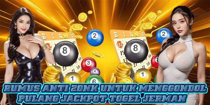 Rumus Anti Zonk Untuk Menggondol Pulang Jackpot Togel Jerman 