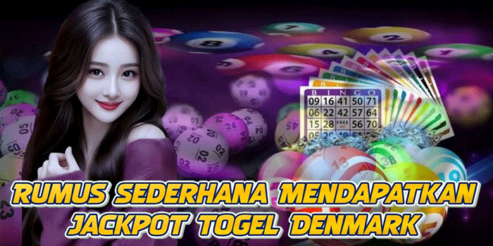Rumus Sederhana Mendapatkan Jackpot Togel Denmark