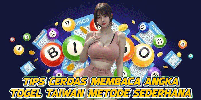 Tips Cerdas Membaca Angka Togel Taiwan Metode Sederhana