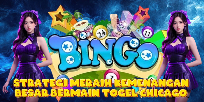 Strategi Meraih Kemenangan Besar Bermain Togel Chicago