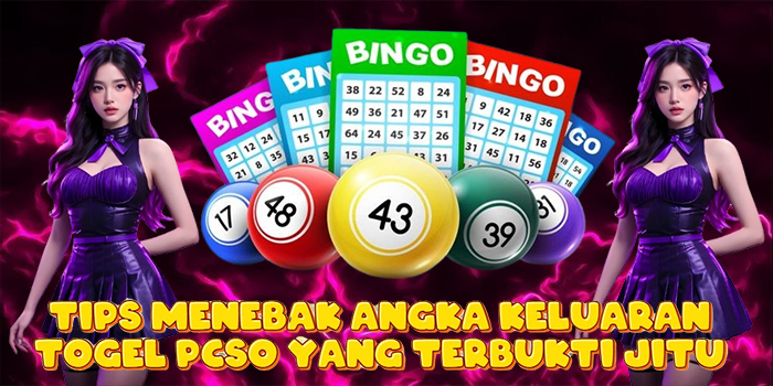 Tips Menebak Angka Keluaran Togel PCSO yang Terbukti Jitu