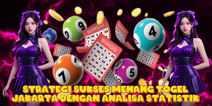 Strategi Sukses Menang Togel Jakarta Dengan Analisa Statistik