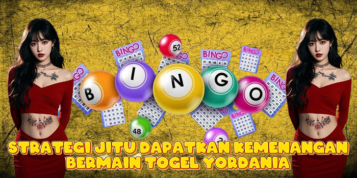 Strategi Jitu Dapatkan Kemenangan Bermain Togel Yordania